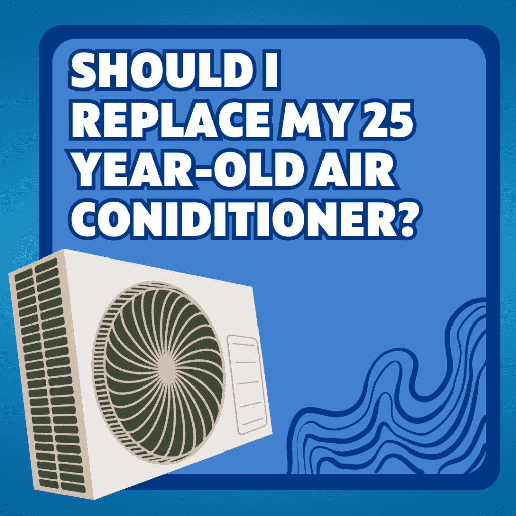 Should I replace my 25-year-old AC unit?